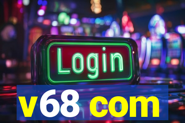 v68 com